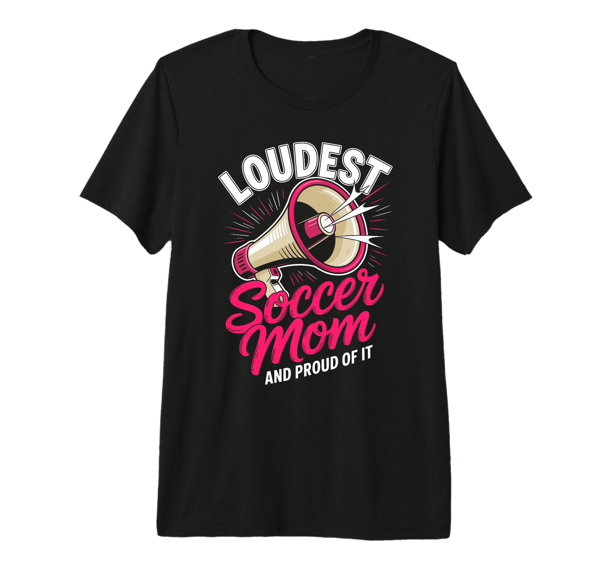 Loudest Soccer Mom Soccer Mother T-Shirt - Casual Everyday Wear Men Women - T-Shirt, Sweatshirt, Hoodie