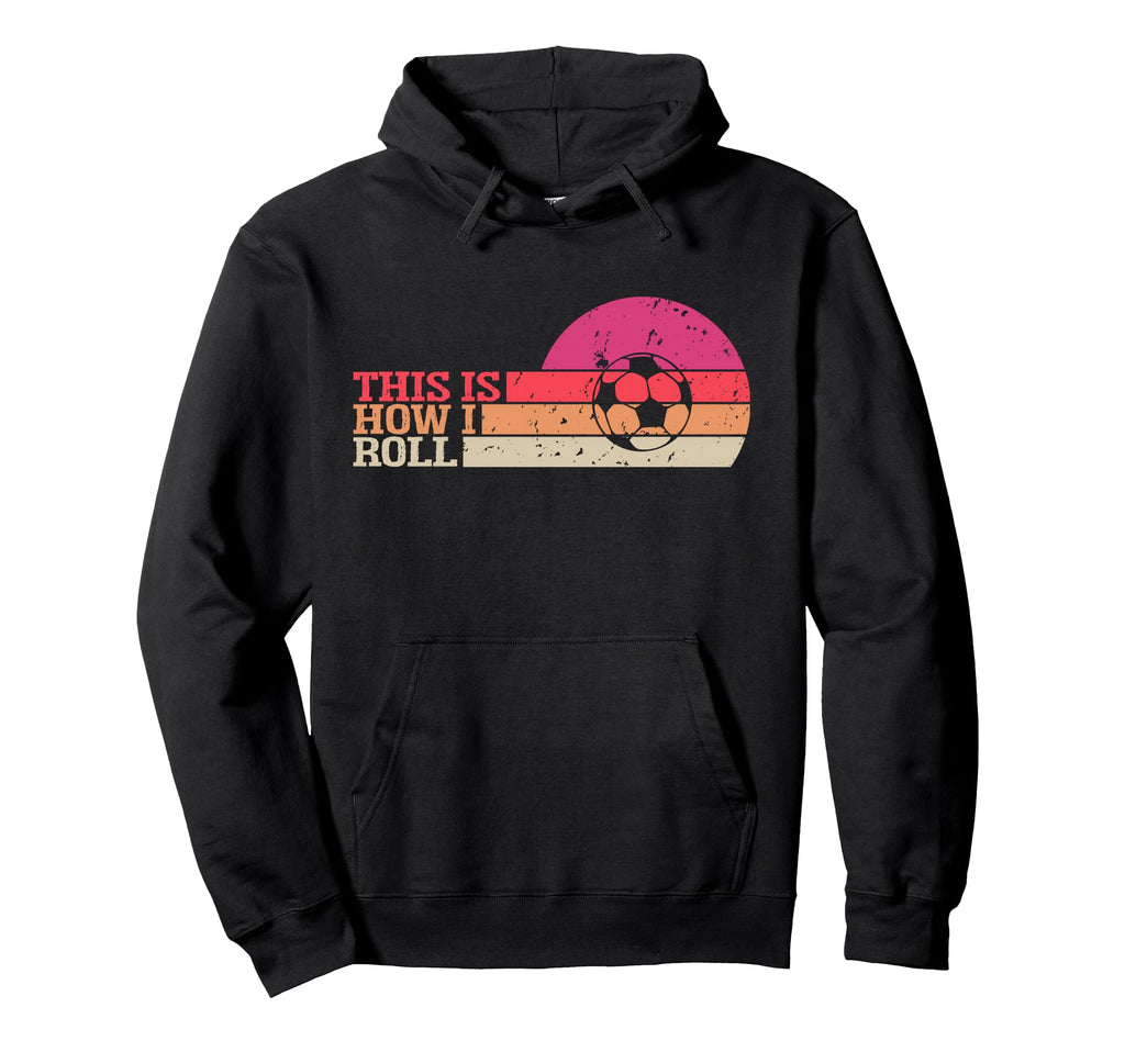 This Is How I Roll Funny Football Hoodie - Aesthetic Graphic Men Women - T-Shirt, Sweatshirt, Hoodie
