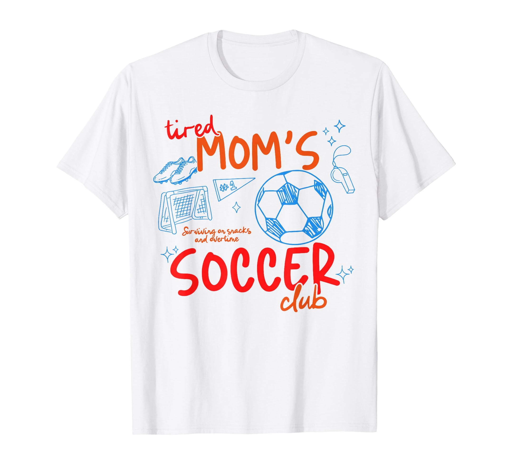 Tired Moms Soccer Club Surviving T-Shirt - Custom Art Print for Adults - T-Shirt, Sweatshirt, Hoodie