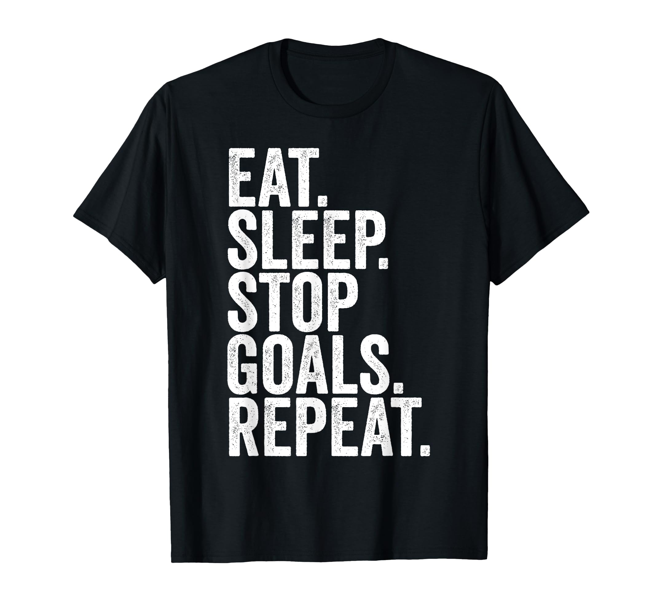Eat Sleep Stop Goals Repeat Goalkeeper T-Shirt - Unique Graphic Men Women - T-Shirt, Sweatshirt, Hoodie