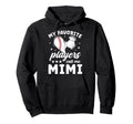 My Favorite Players Call Me Mimi Hoodie - Streetwear Style Men Women - T-Shirt, Sweatshirt, Hoodie