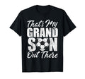 Thats My Grandson Out There Soccer T-Shirt - Streetwear Style Men Women - T-Shirt, Sweatshirt, Hoodie