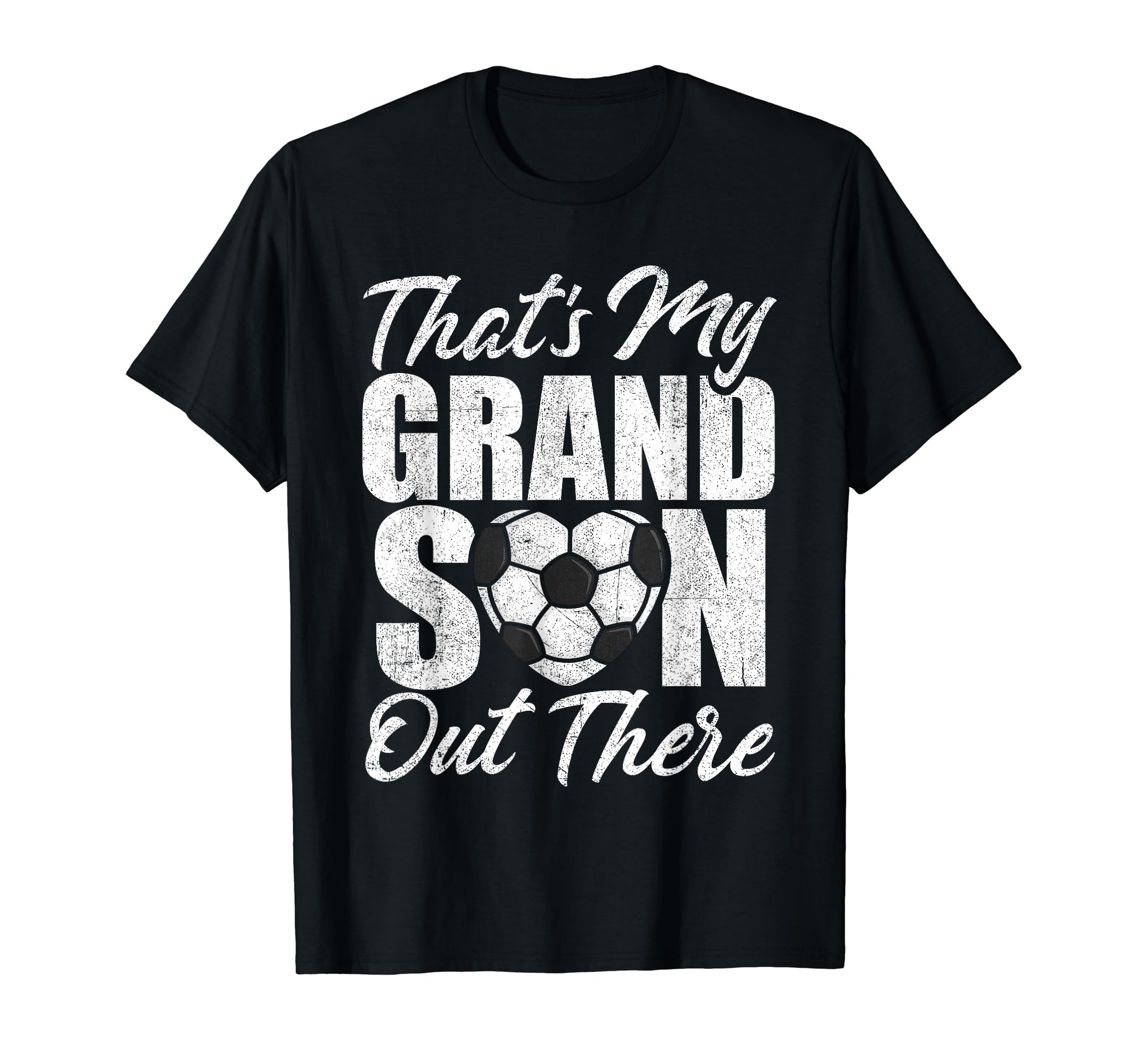 Thats My Grandson Out There Soccer T-Shirt - Streetwear Style Men Women - T-Shirt, Sweatshirt, Hoodie