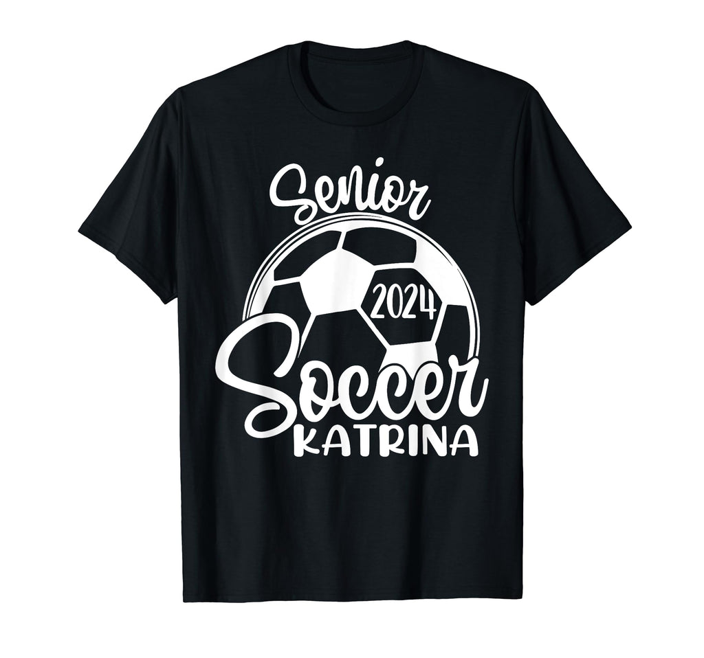 Senior Soccer Katrina 2024 Class 2024 Soccer T-Shirt - Graphic Print Unisex - T-Shirt, Sweatshirt, Hoodie