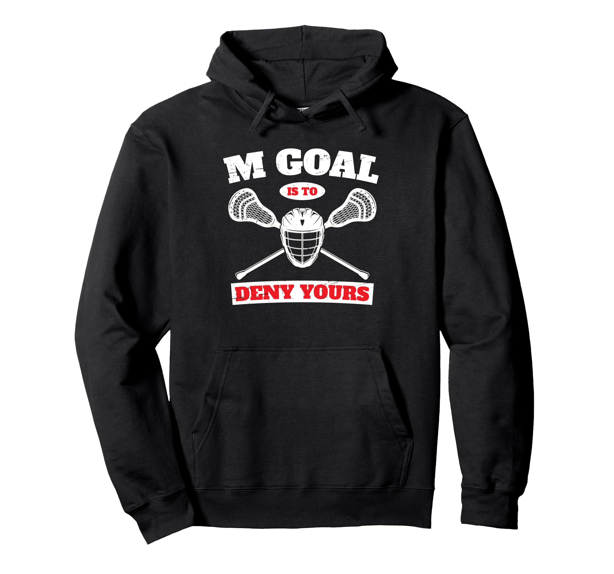 My Goal Is To Deny Yours Lacrosse Hoodie - Trendy Graphic for Adults - T-Shirt, Sweatshirt, Hoodie