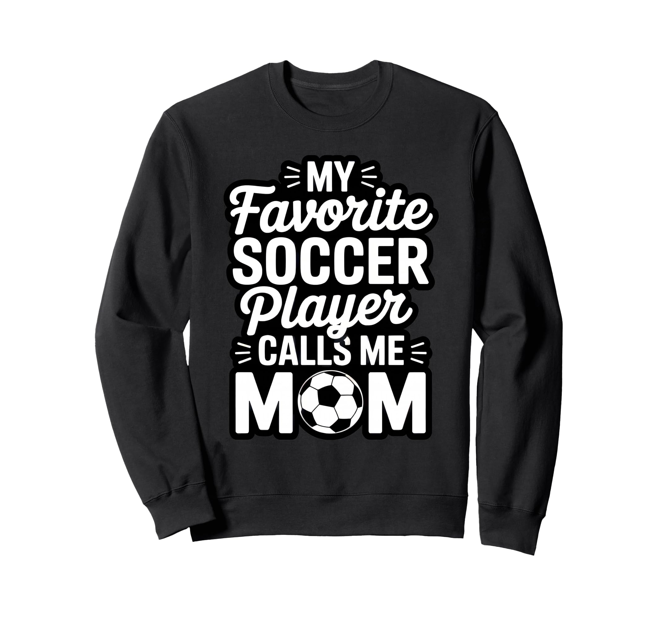 My Favorite Soccer Player Calls Me Sweatshirt - Graphic Print for Adults - T-Shirt, Sweatshirt, Hoodie