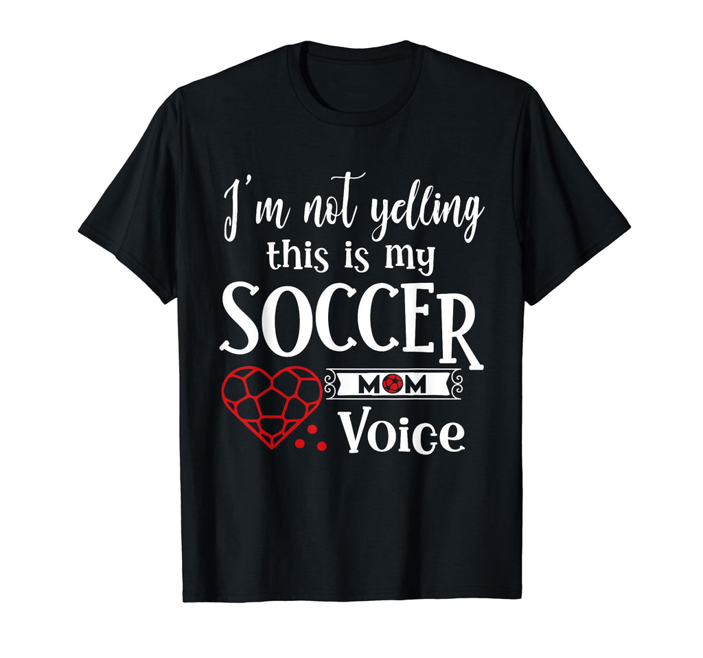 Im Not Yelling This Is My Soccer Mom T-Shirt - Unique Graphic for Adults - T-Shirt, Sweatshirt, Hoodie