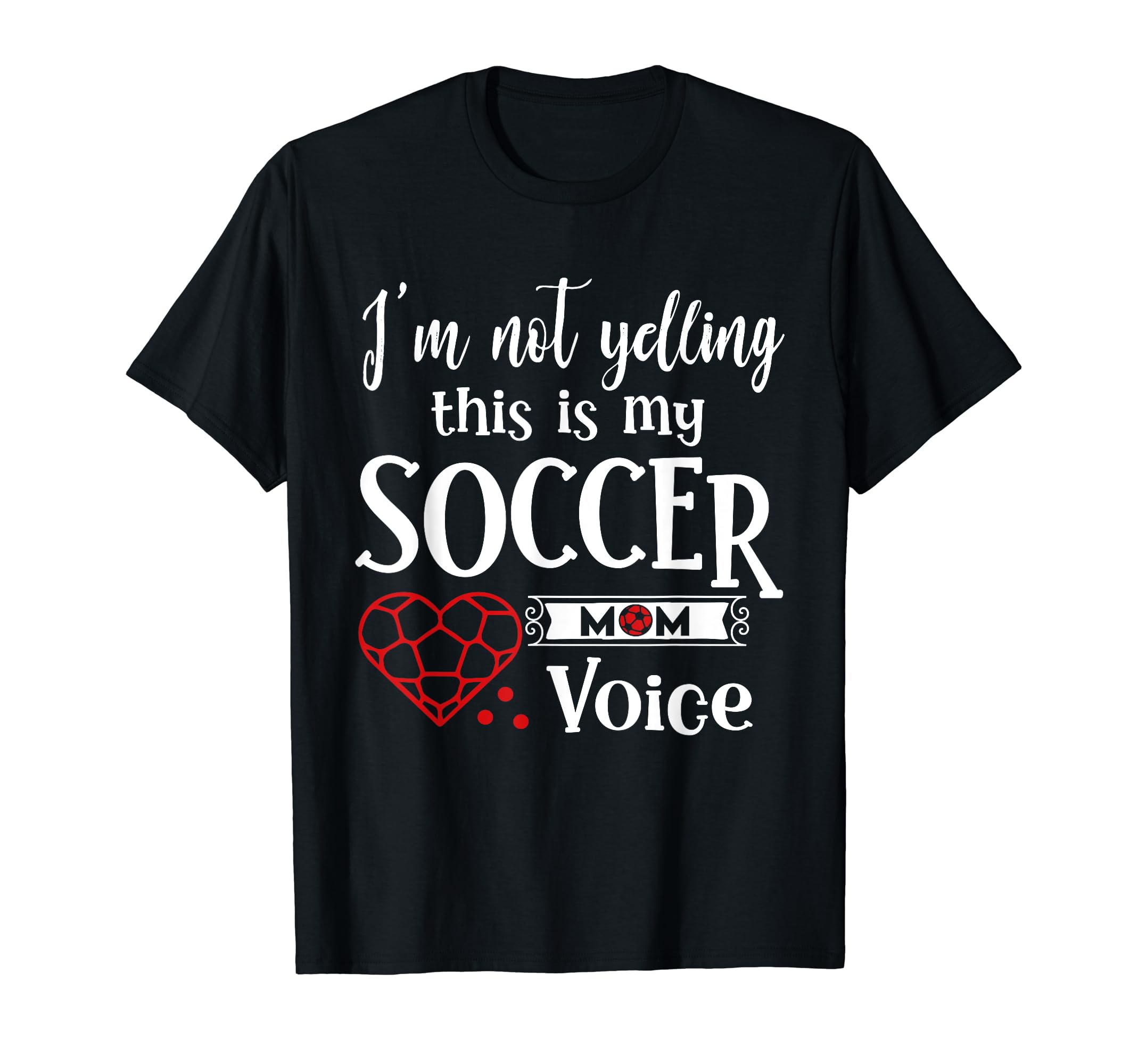 Im Not Yelling This Is My Soccer Mom T-Shirt - Unique Graphic for Adults - T-Shirt, Sweatshirt, Hoodie