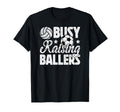 Busy Raising Ballers Volleyball T-Shirt - Novelty Apparel for Adults - T-Shirt, Sweatshirt, Hoodie