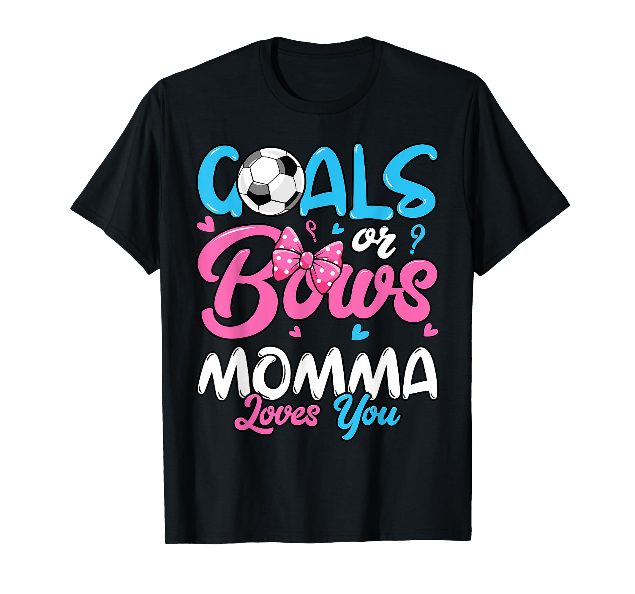 Gender Reveal Goals Or Bows Momma T-Shirt - Fun Novelty Design Unisex - T-Shirt, Sweatshirt, Hoodie