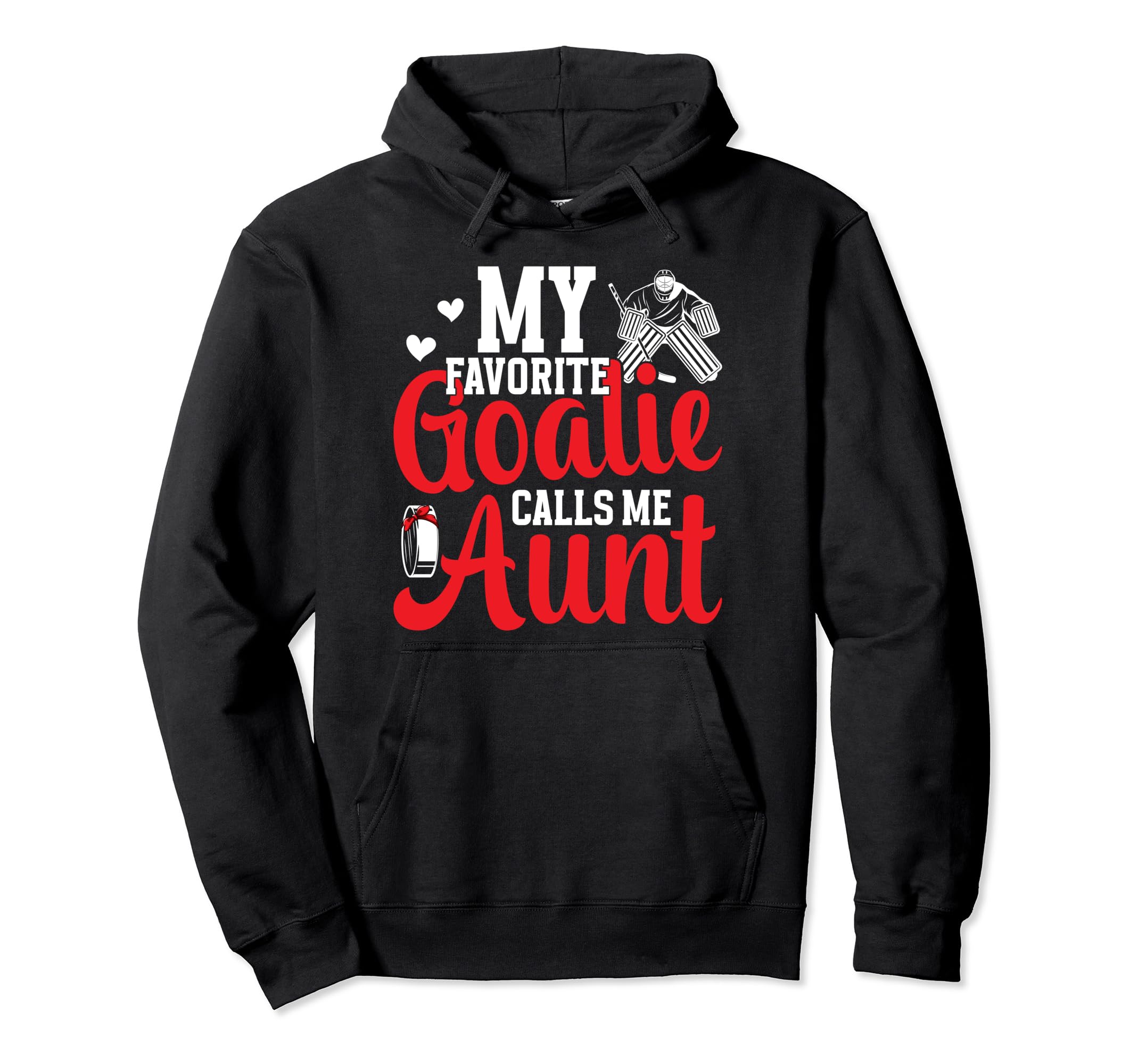 Favorite Hockey Goalie Aunt Ice Hockey Hoodie - Novelty Apparel Men Women - T-Shirt, Sweatshirt, Hoodie