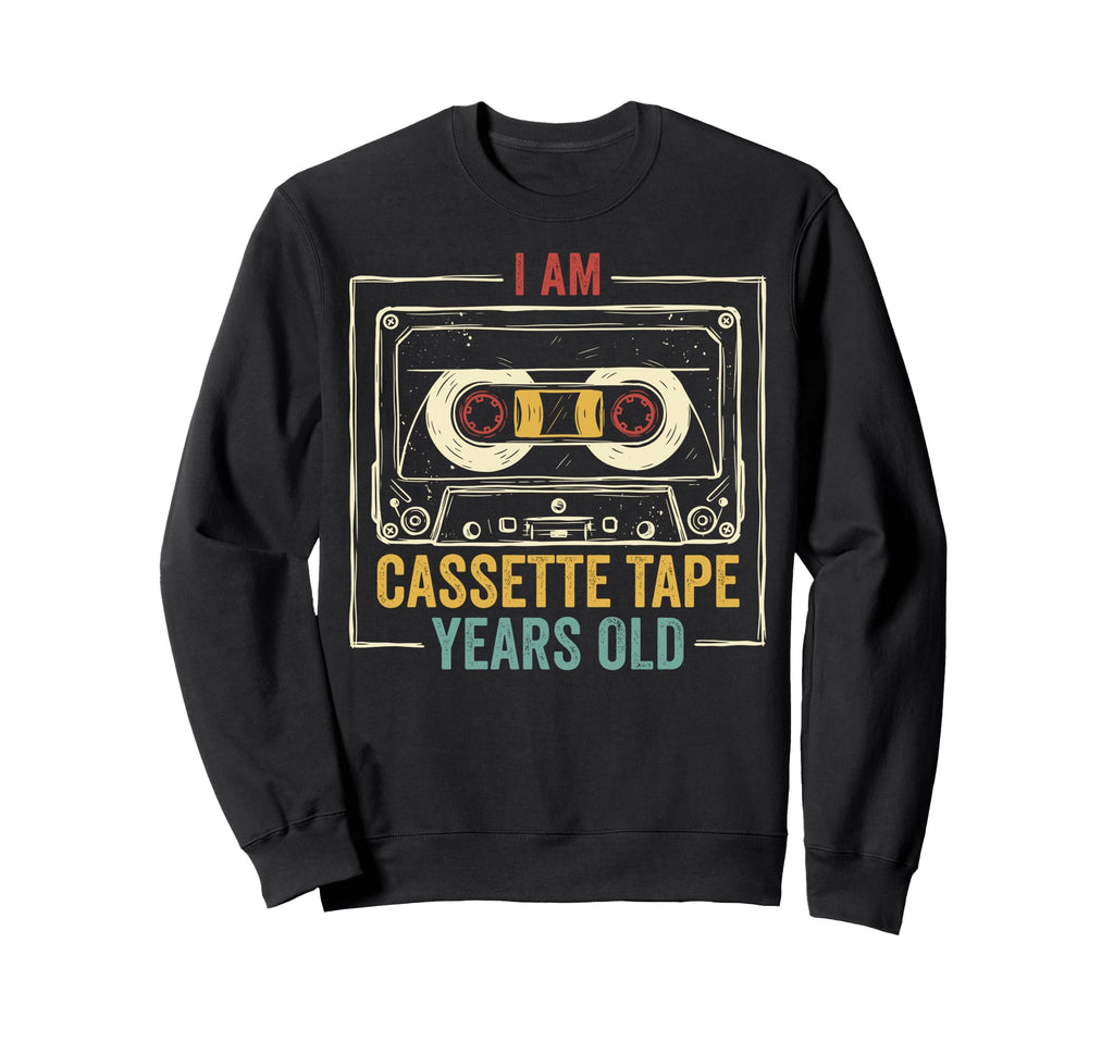 I Am Cassette Tape Years Old Sweatshirt - Graphic Print Men Women - T-Shirt, Sweatshirt, Hoodie