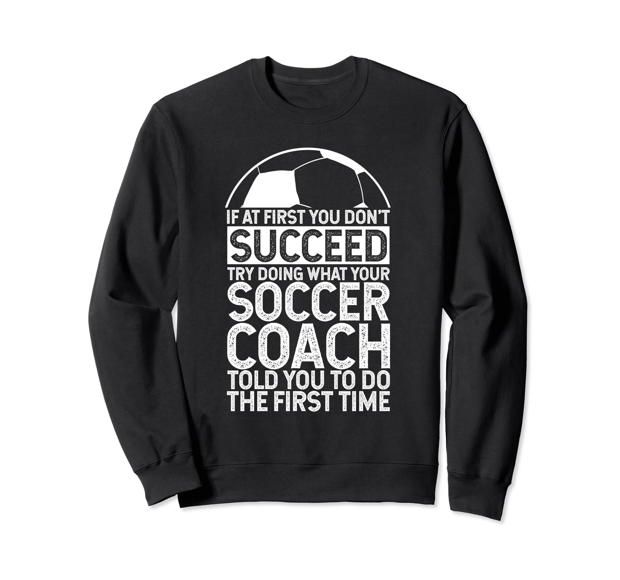 If First You Dont Succeed Try Sweatshirt - Streetwear Style for Adults - T-Shirt, Sweatshirt, Hoodie