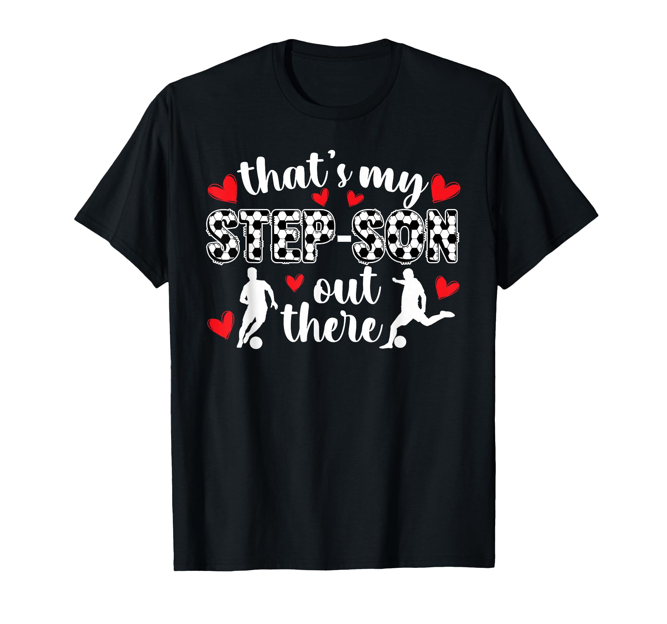 My Step Son Soccer Stepmom T-Shirt - Casual Everyday Wear for Adults - T-Shirt, Sweatshirt, Hoodie