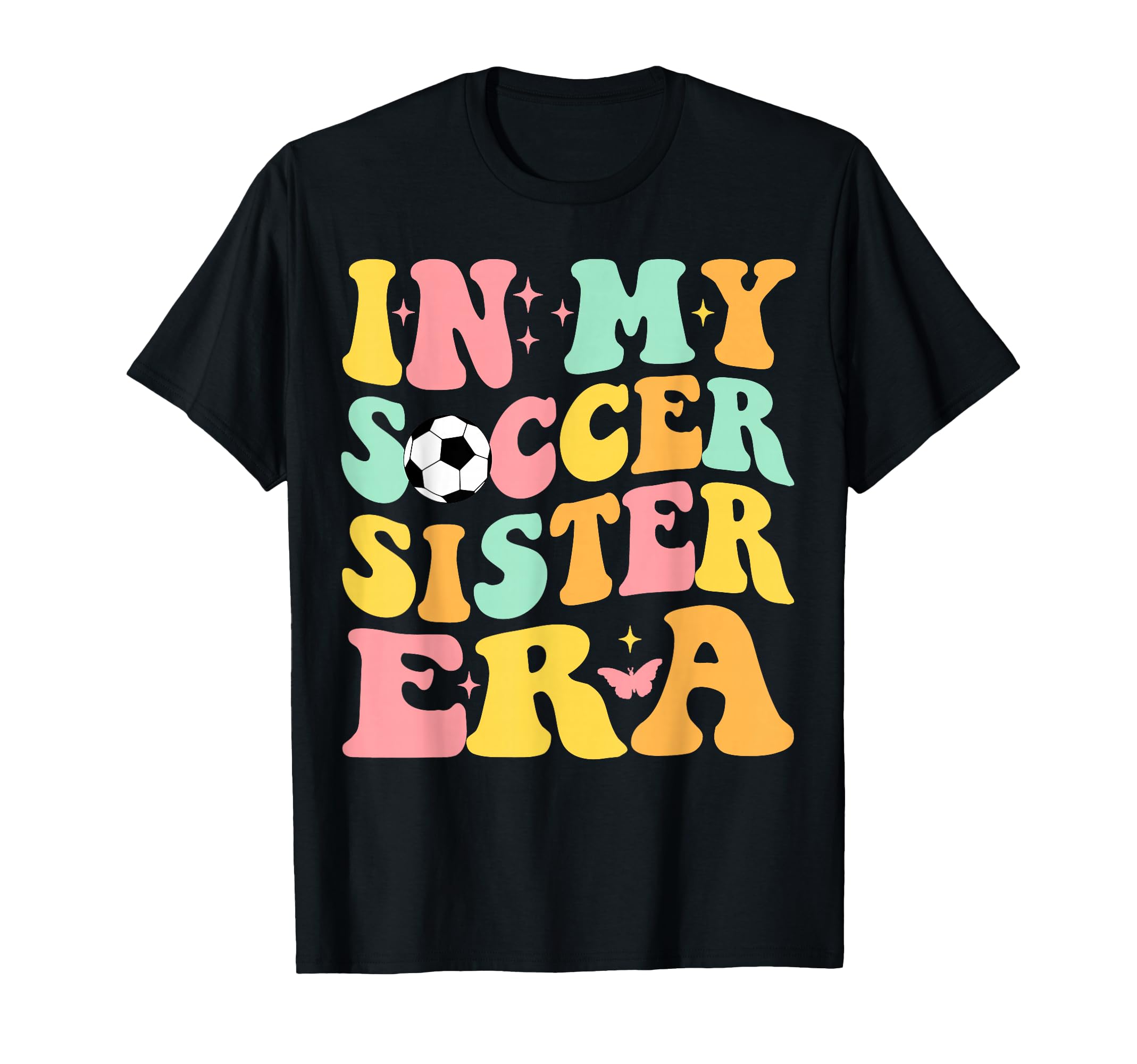 Groovy My Soccer Sister Era Soccer T-Shirt - Trendy Graphic Men Women - T-Shirt, Sweatshirt, Hoodie