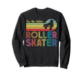Roller Skating Skate 1970S See Sweatshirt - Fun Novelty Design for Adults - T-Shirt, Sweatshirt, Hoodie