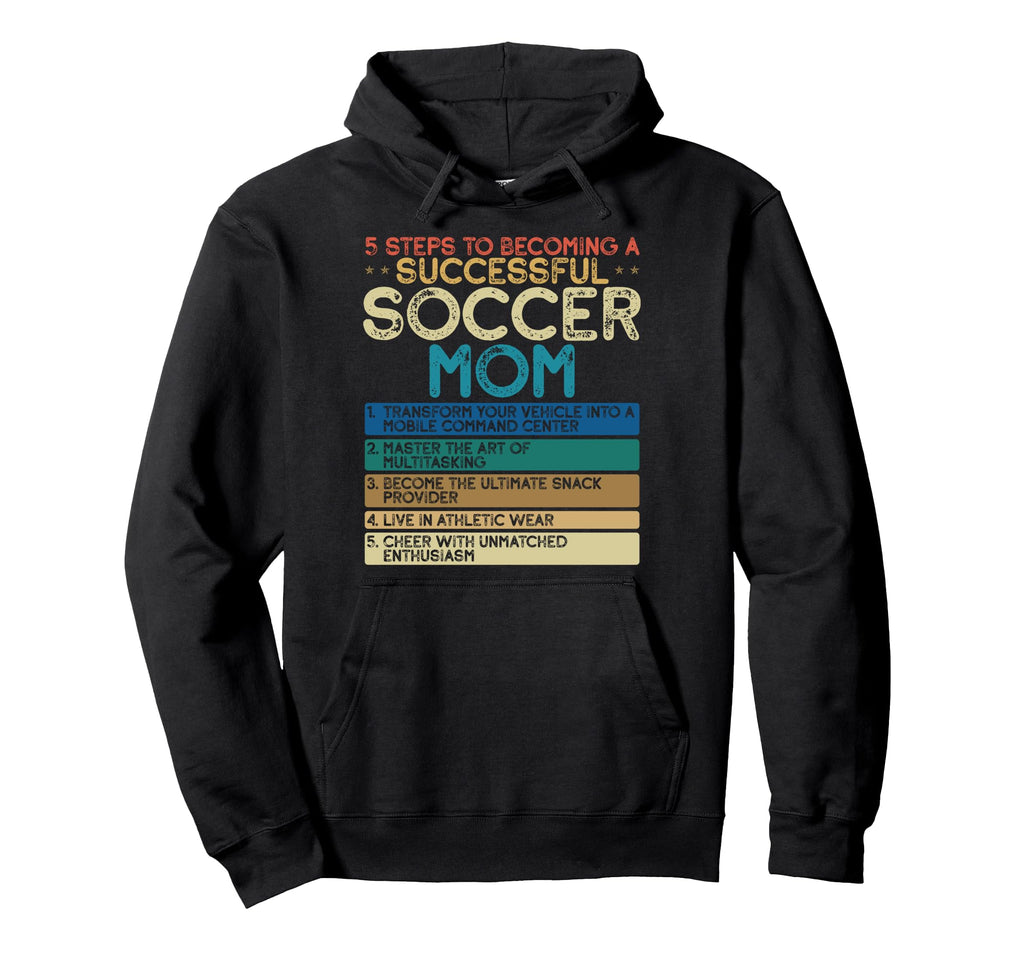 How To Be Soccer Mom 5 Easy Steps Funny Hoodie - Trendy Graphic Men Women - T-Shirt, Sweatshirt, Hoodie
