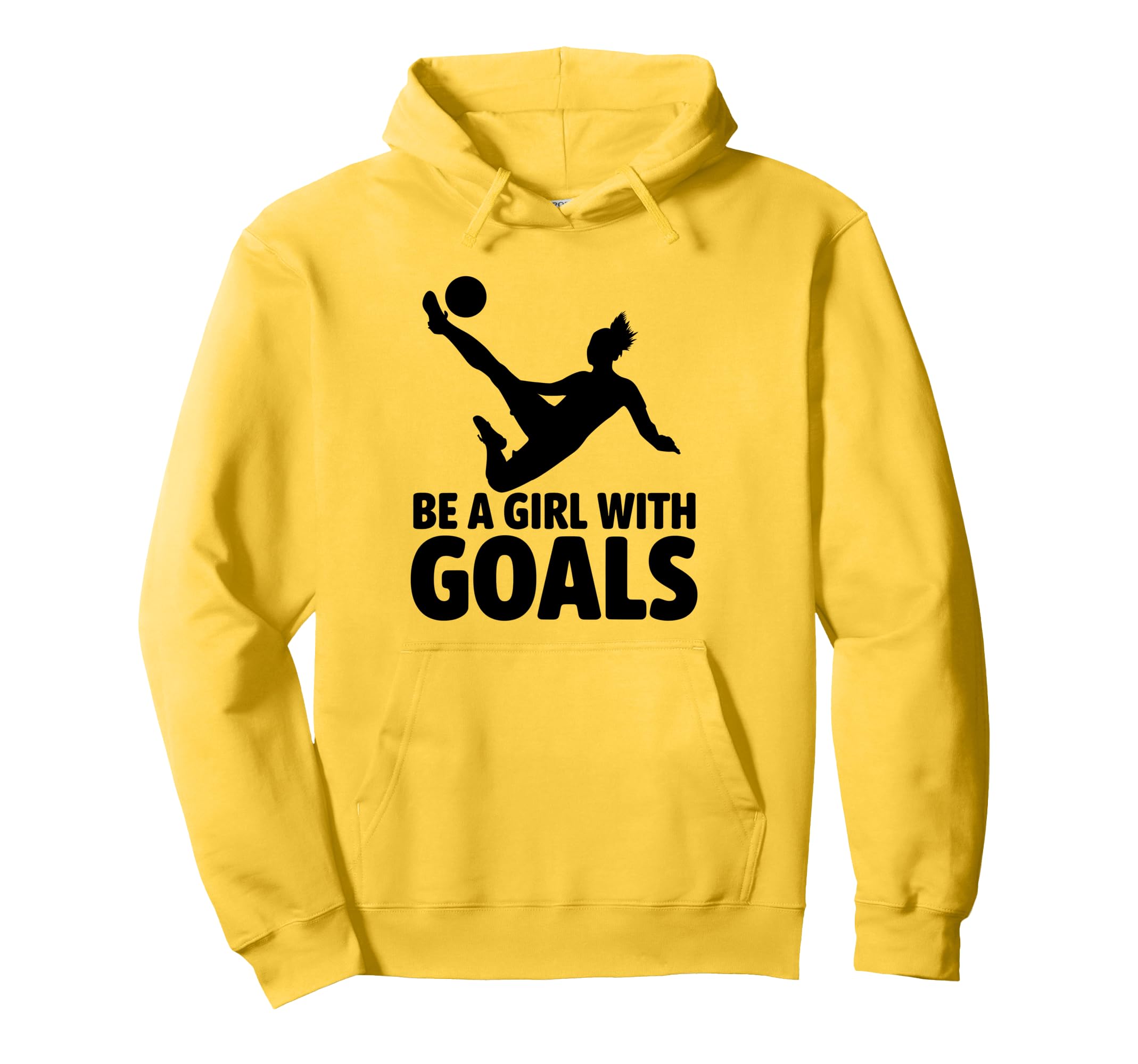 Be Goals Soccer Player Soccer Hoodie - Streetwear Style Unisex - T-Shirt, Sweatshirt, Hoodie
