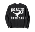 Soccer Goalie Step Dad Soccer Sweatshirt - Streetwear Style for Adults - T-Shirt, Sweatshirt, Hoodie