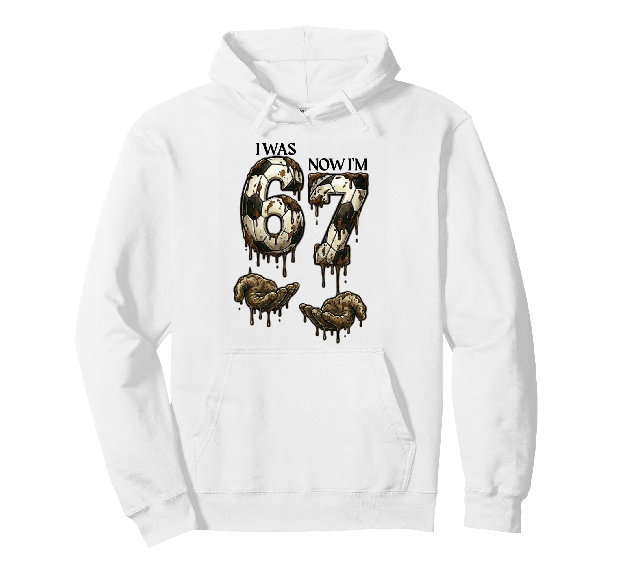 I Was 6 Now Im 7 Funny Soccer 6 7 Hoodie - Fun Novelty Design for Adults - T-Shirt, Sweatshirt, Hoodie