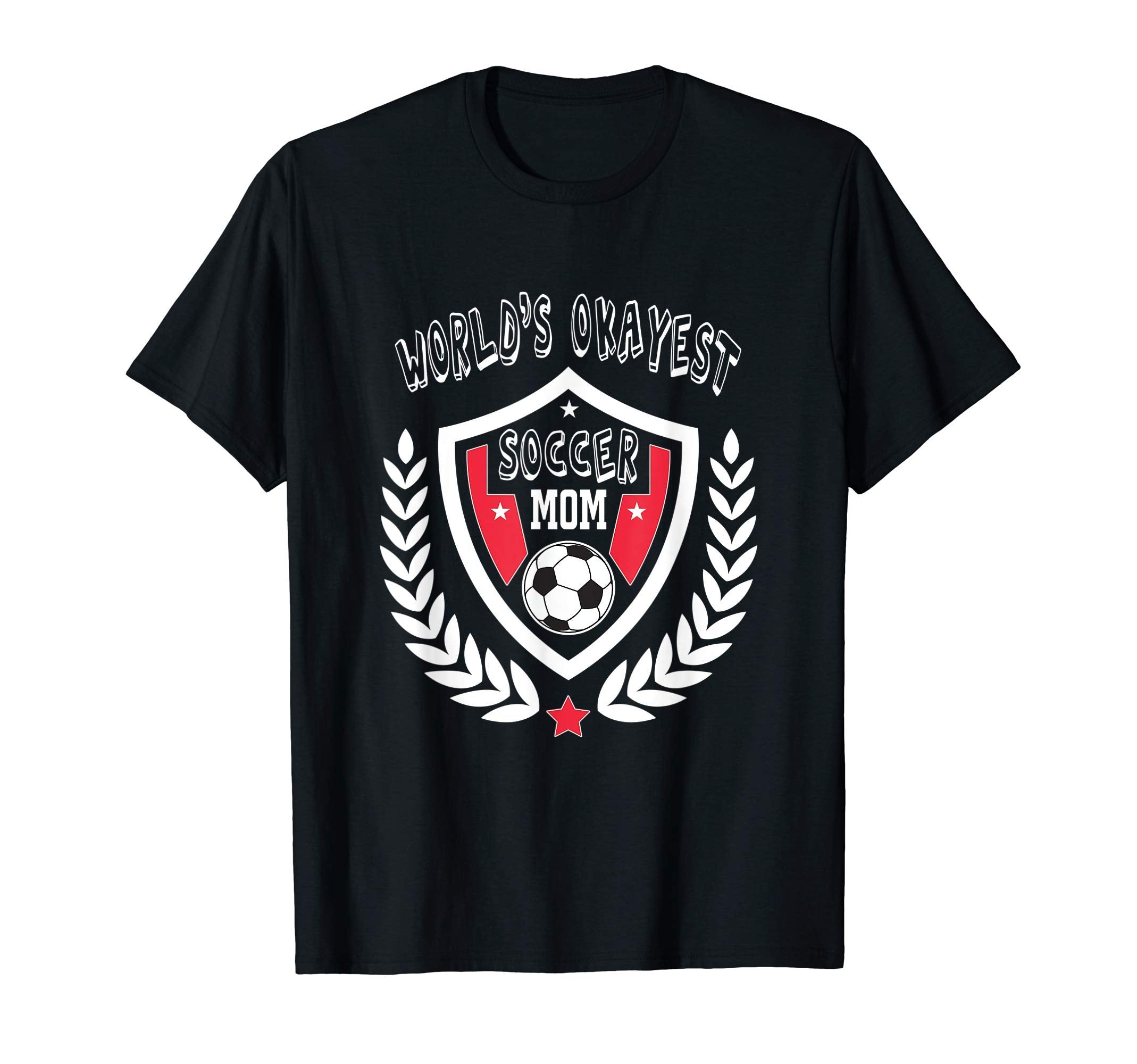 Worlds Okayest Soccer Mom Family Sports T-Shirt - Unique Graphic Unisex - T-Shirt, Sweatshirt, Hoodie