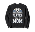 Soccer My Favorite Player Calls Me Sweatshirt - Graphic Print for Adults - T-Shirt, Sweatshirt, Hoodie