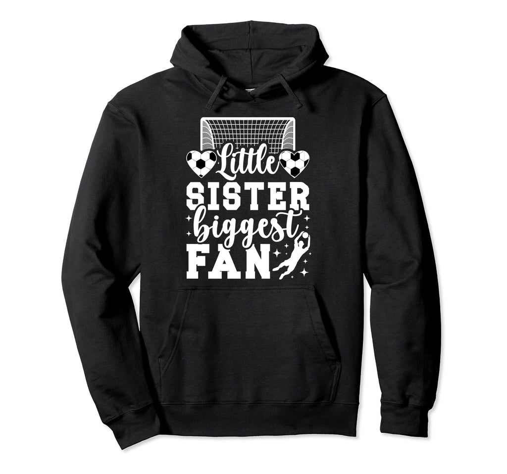 Little Sister Soccer Goalie Sister Hoodie - Minimalist Print Men Women - T-Shirt, Sweatshirt, Hoodie