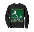 Soccer Dad Like Regular Dad But Sweatshirt - Graphic Print Men Women - T-Shirt, Sweatshirt, Hoodie