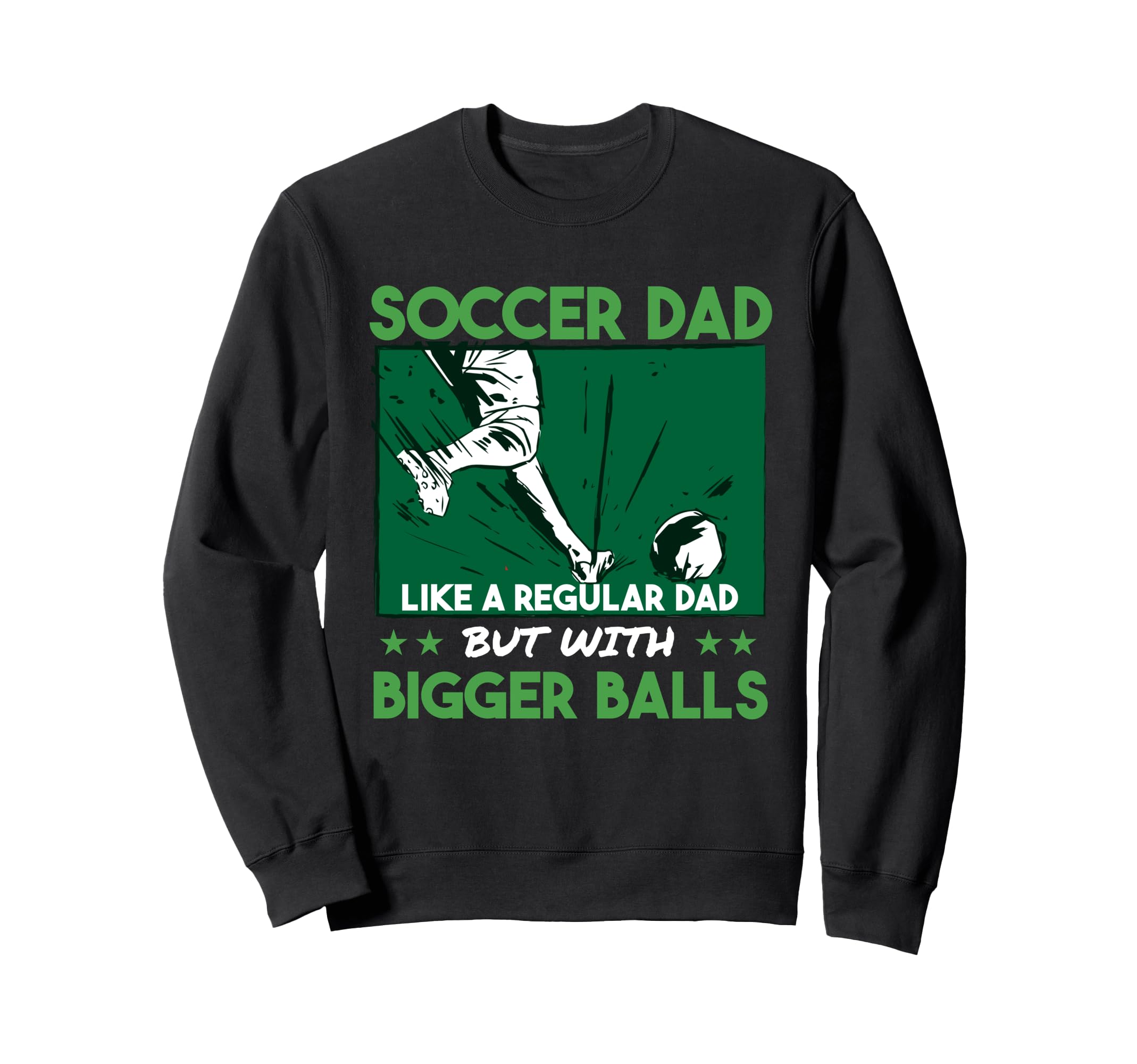 Soccer Dad Like Regular Dad But Sweatshirt - Graphic Print Men Women - T-Shirt, Sweatshirt, Hoodie