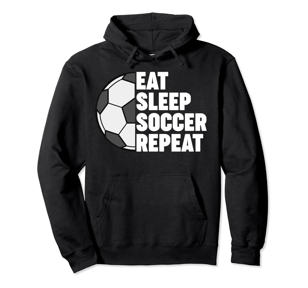 Eat Sleep Soccer Repeat Funny Hoodie - Streetwear Style for Adults - T-Shirt, Sweatshirt, Hoodie