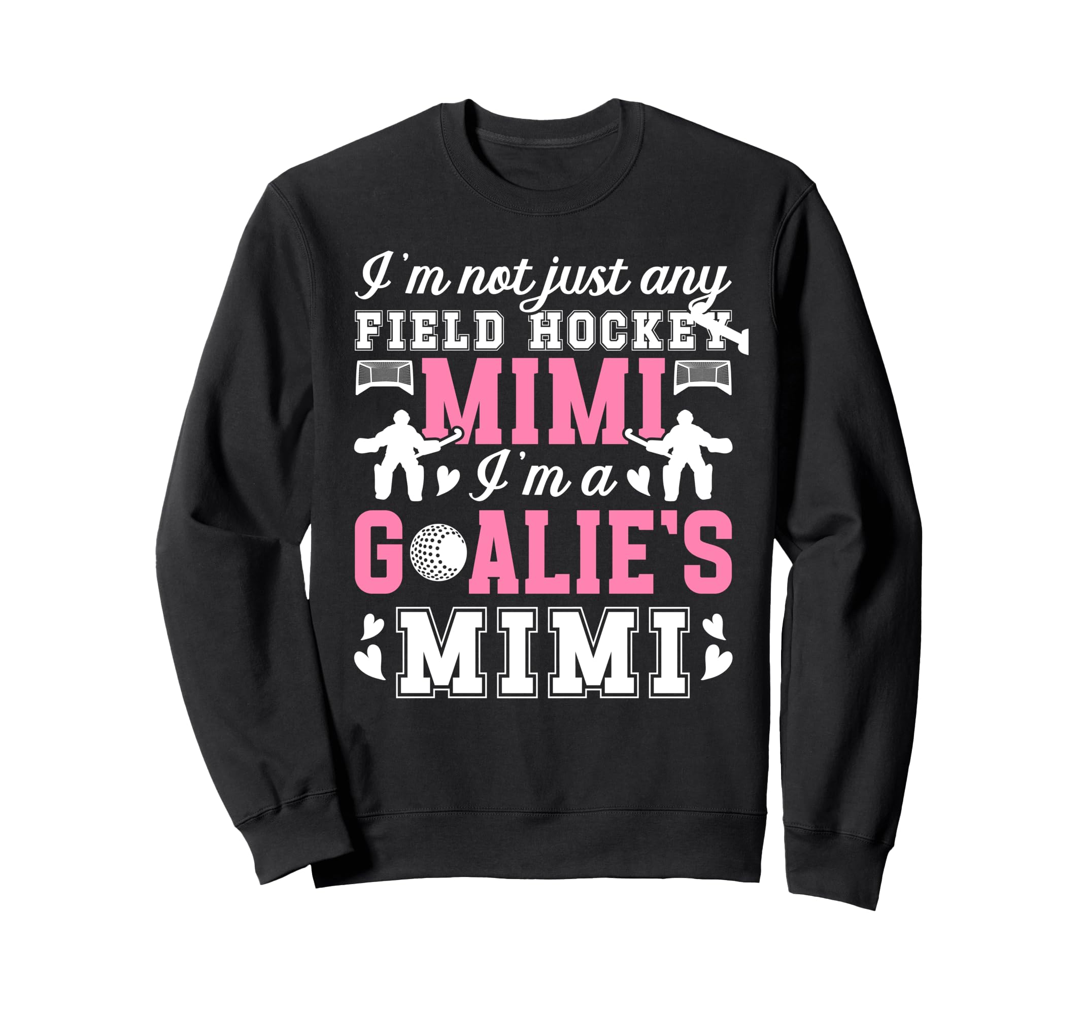 Im Field Hockey Goalie Mimi Field Sweatshirt - Minimalist Print Men Women - T-Shirt, Sweatshirt, Hoodie