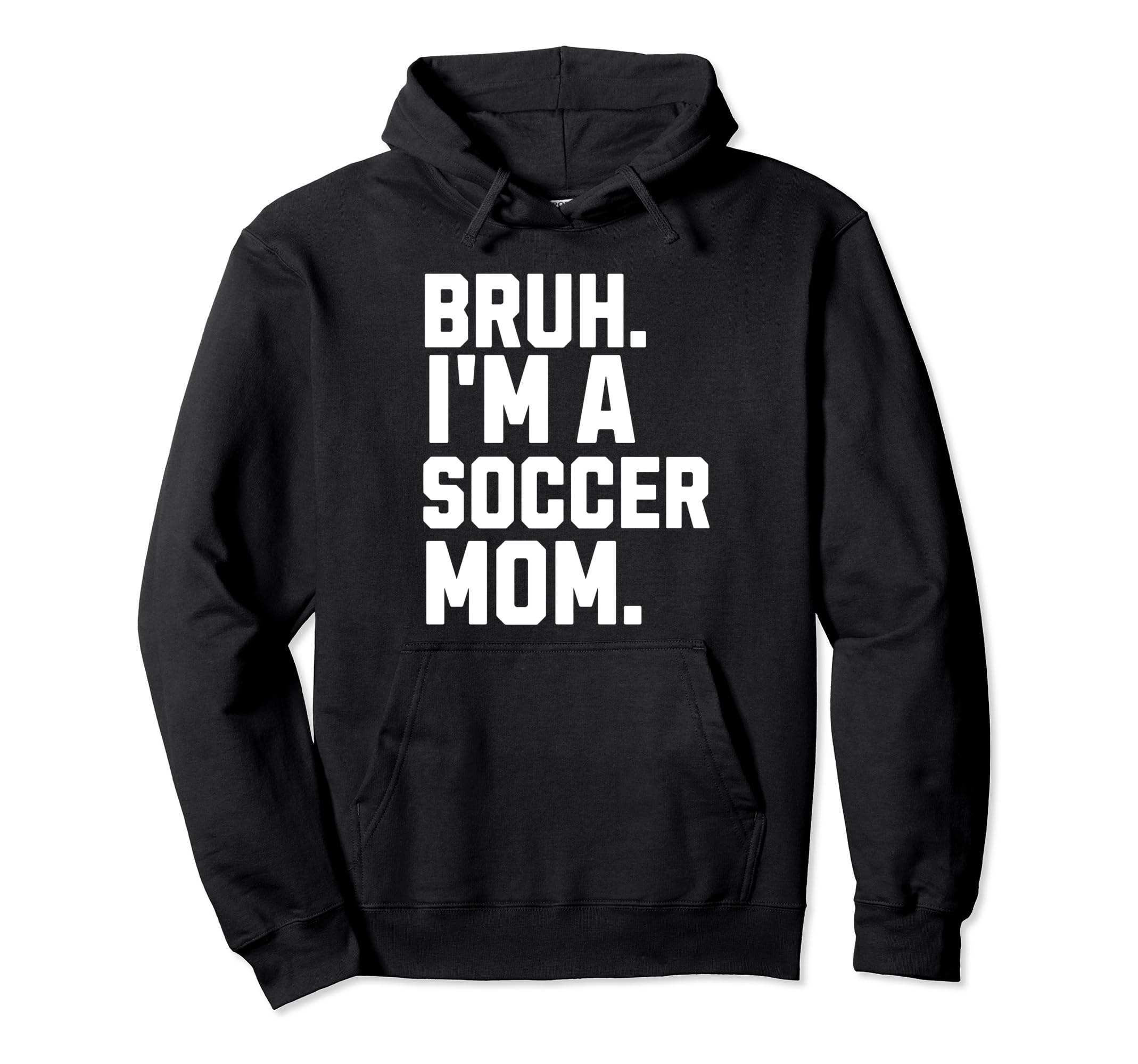 Sarcastic Bruh Soccer Mom Fan Gear Hoodie - Custom Art Print for Adults - T-Shirt, Sweatshirt, Hoodie