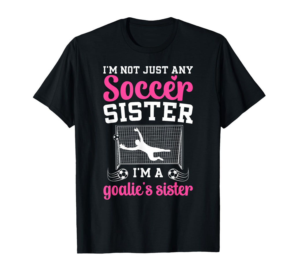 Im Soccer Goalie Sister Soccer T-Shirt - Minimalist Print for Adults - T-Shirt, Sweatshirt, Hoodie