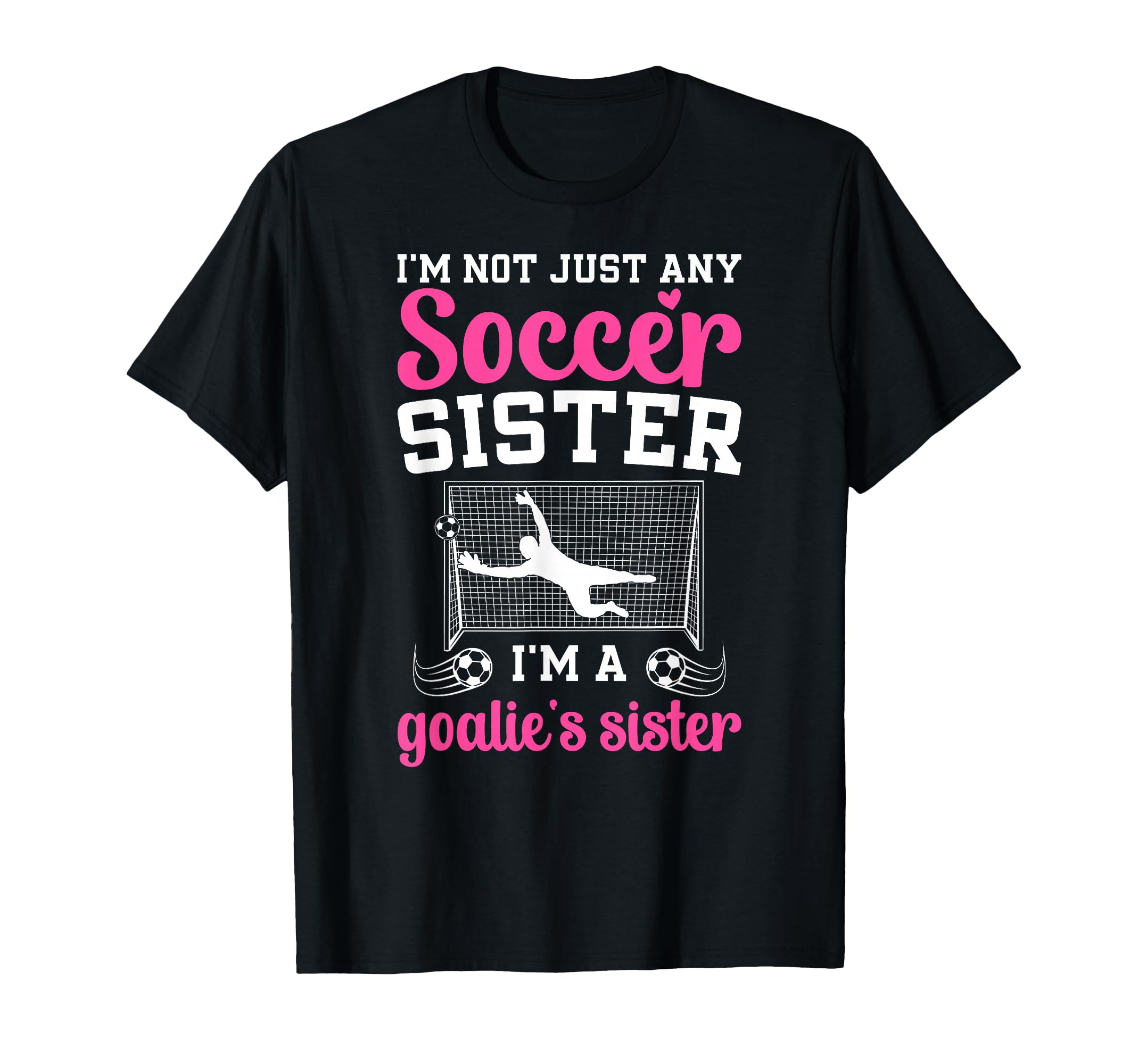 Im Soccer Goalie Sister Soccer T-Shirt - Minimalist Print for Adults - T-Shirt, Sweatshirt, Hoodie