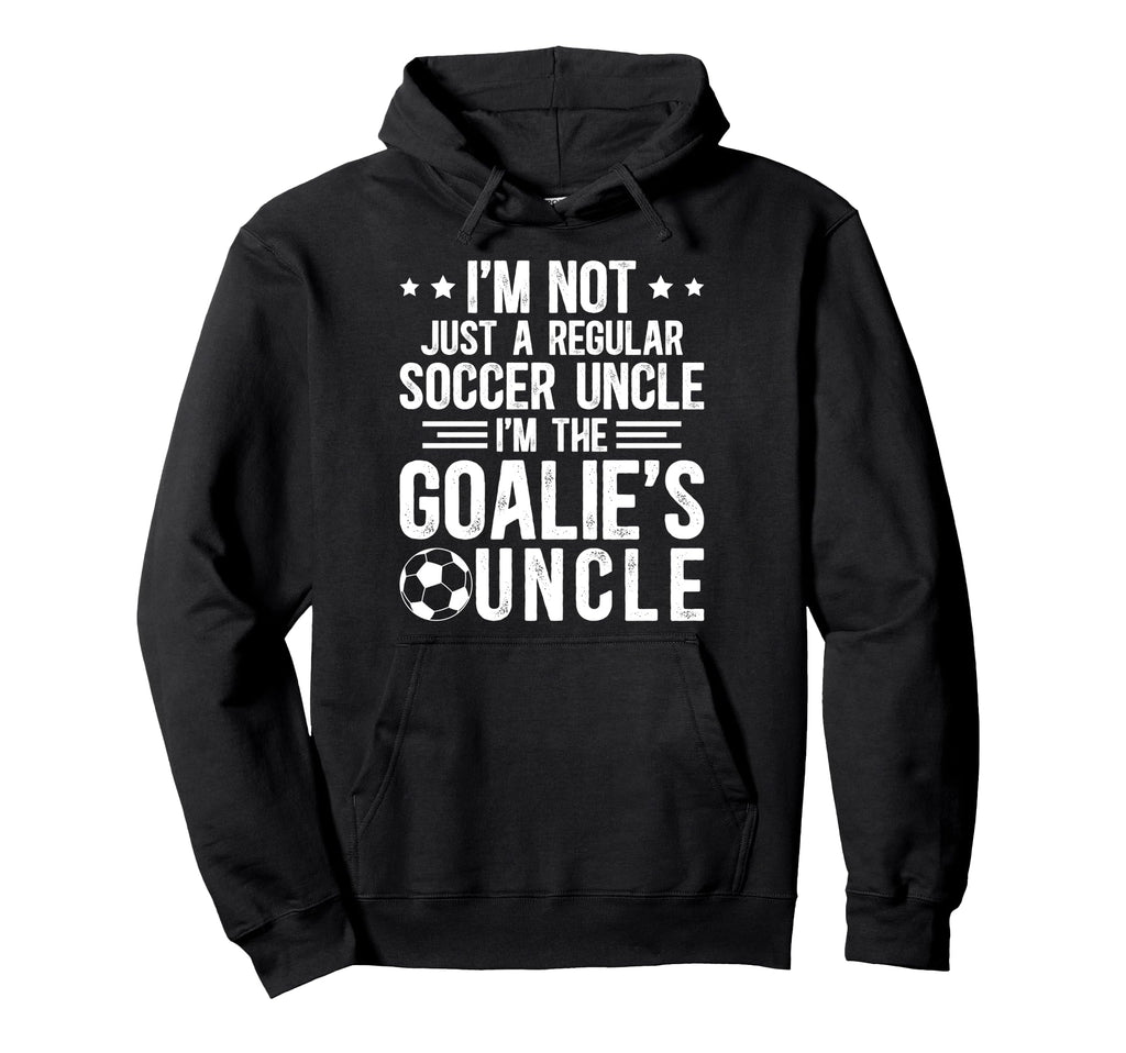 Im Soccer Goalie Uncle Soccer Keeper Hoodie - Aesthetic Graphic for Adults - T-Shirt, Sweatshirt, Hoodie