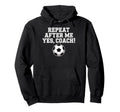 Repeat After Me Coach Soccer Player Hoodie - Minimalist Print for Adults - T-Shirt, Sweatshirt, Hoodie