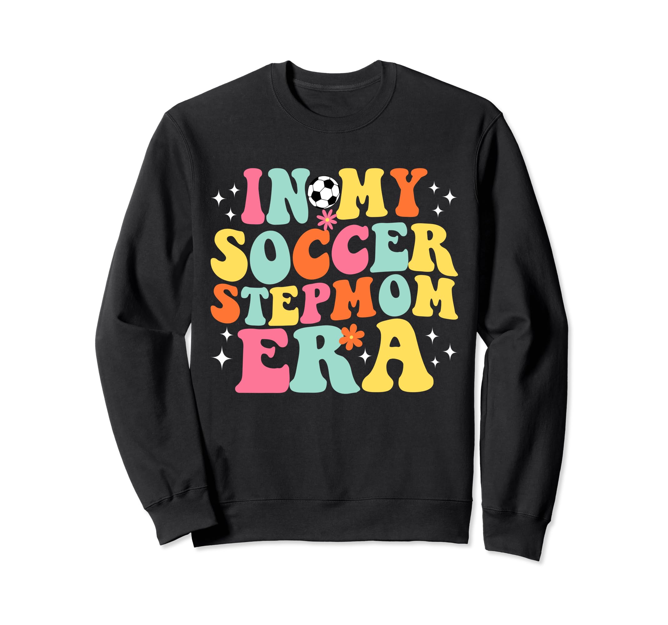 My Soccer Stepmom Era Game Day Sweatshirt - Casual Everyday Wear Men Women - T-Shirt, Sweatshirt, Hoodie