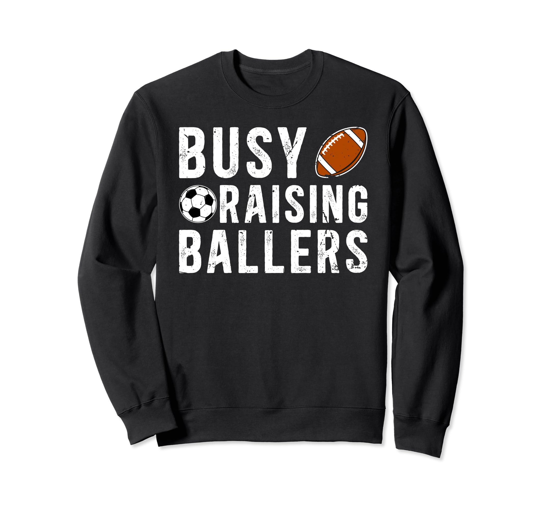 Busy Raising Ballers Football Soccer Sweatshirt - Novelty Apparel Unisex - T-Shirt, Sweatshirt, Hoodie