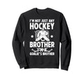 Im Hockey Goalie Brother Hockey Sweatshirt - Custom Art Print for Adults - T-Shirt, Sweatshirt, Hoodie
