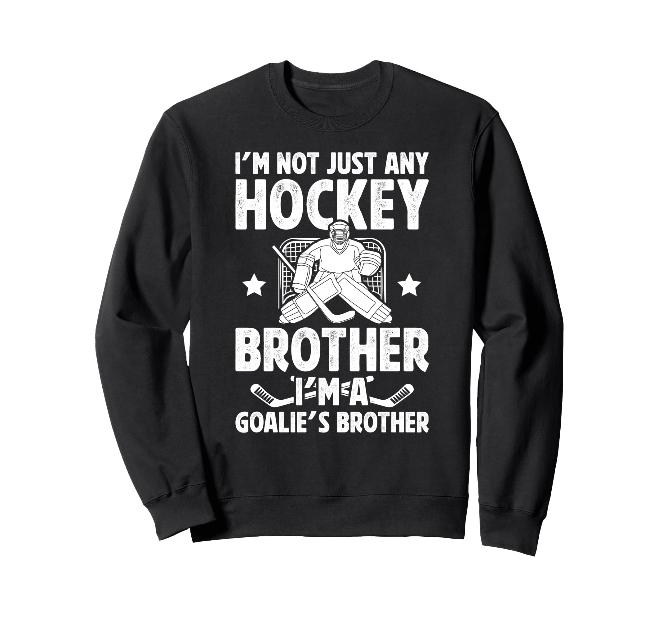 Im Hockey Goalie Brother Hockey Sweatshirt - Custom Art Print for Adults - T-Shirt, Sweatshirt, Hoodie