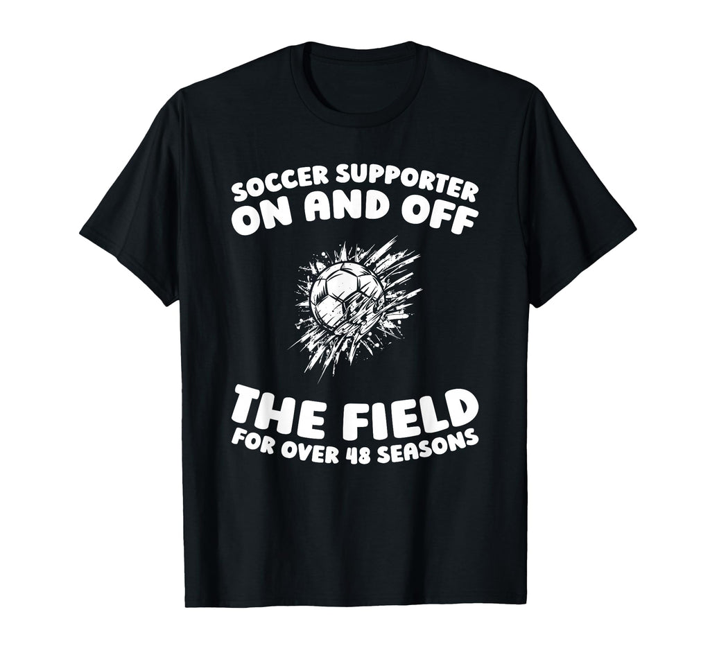 48 Years Old Soccer Team Sports Player T-Shirt - Fun Novelty Design Unisex - T-Shirt, Sweatshirt, Hoodie