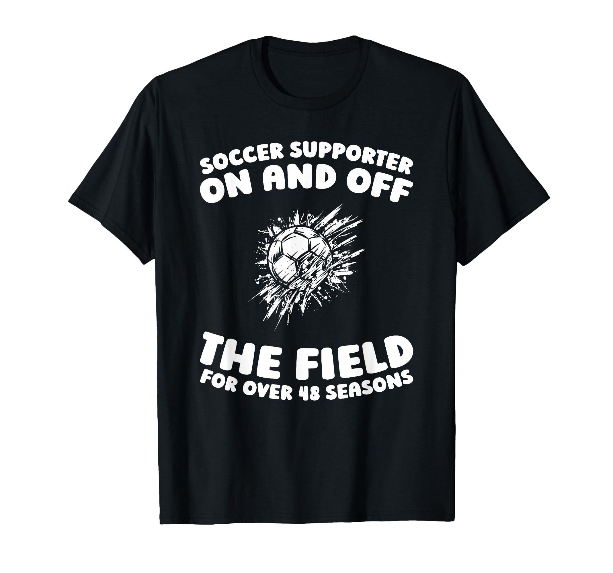 48 Years Old Soccer Team Sports Player T-Shirt - Fun Novelty Design Unisex - T-Shirt, Sweatshirt, Hoodie