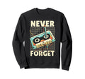 Funny Never Forget Cassette Tape Sweatshirt - Fun Novelty Design Unisex - T-Shirt, Sweatshirt, Hoodie