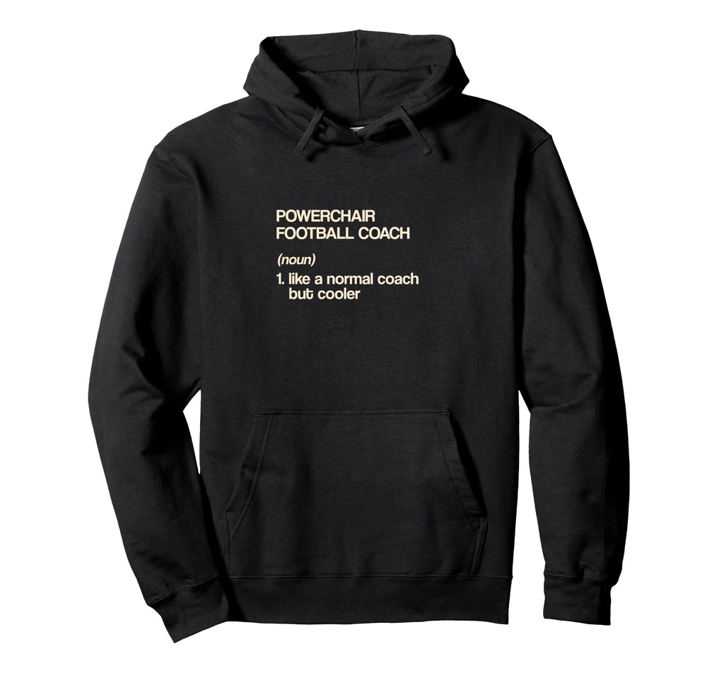 Powerchair Football Coach Hoodie - Casual Everyday Wear for Adults - T-Shirt, Sweatshirt, Hoodie