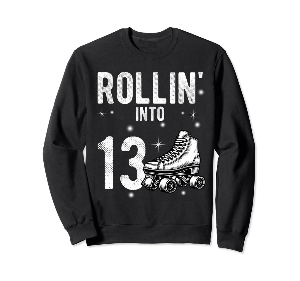 Rollin Into 13Th Birthday Roller Sweatshirt - Aesthetic Graphic for Adults - T-Shirt, Sweatshirt, Hoodie