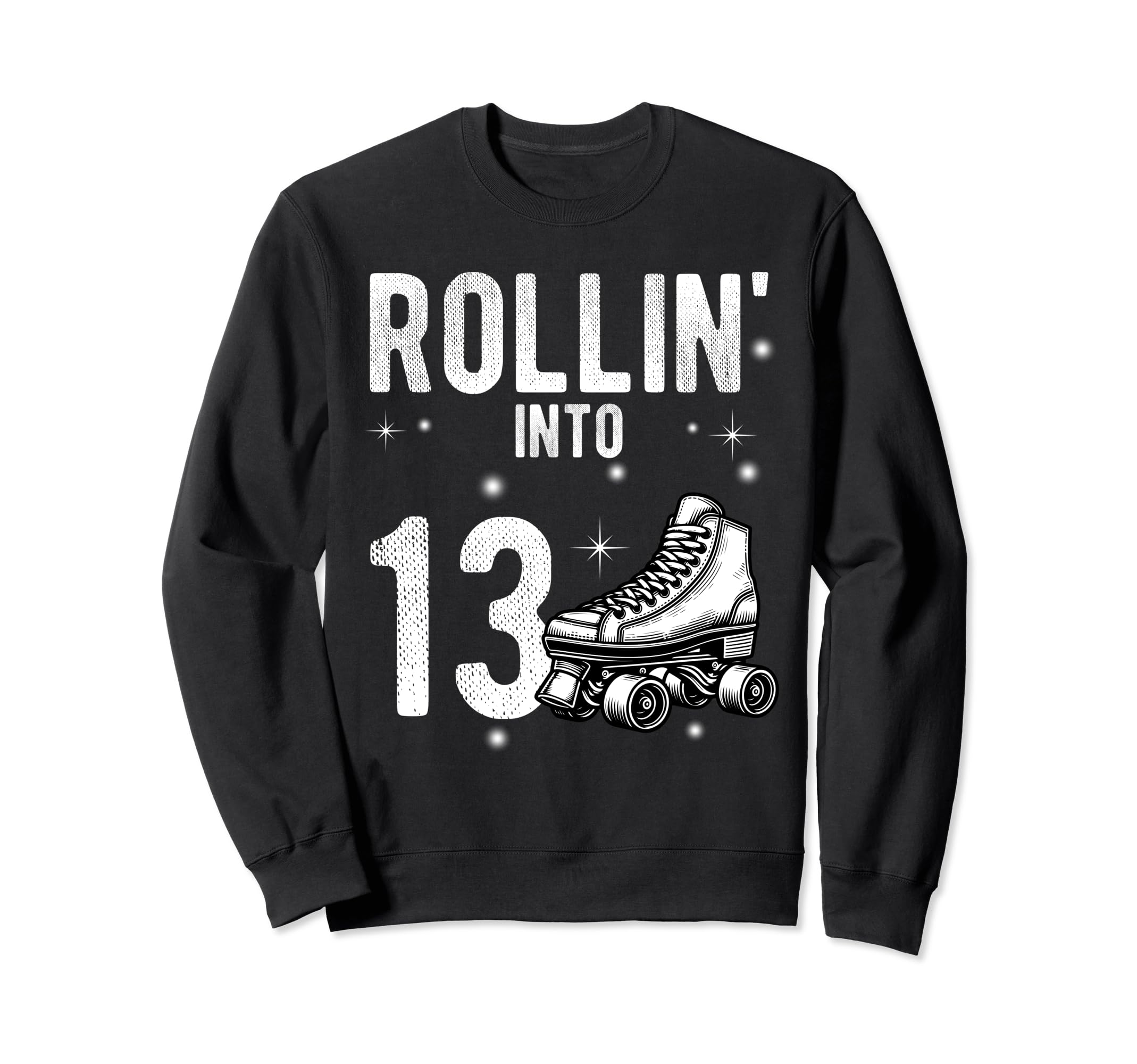 Rollin Into 13Th Birthday Roller Sweatshirt - Aesthetic Graphic for Adults - T-Shirt, Sweatshirt, Hoodie