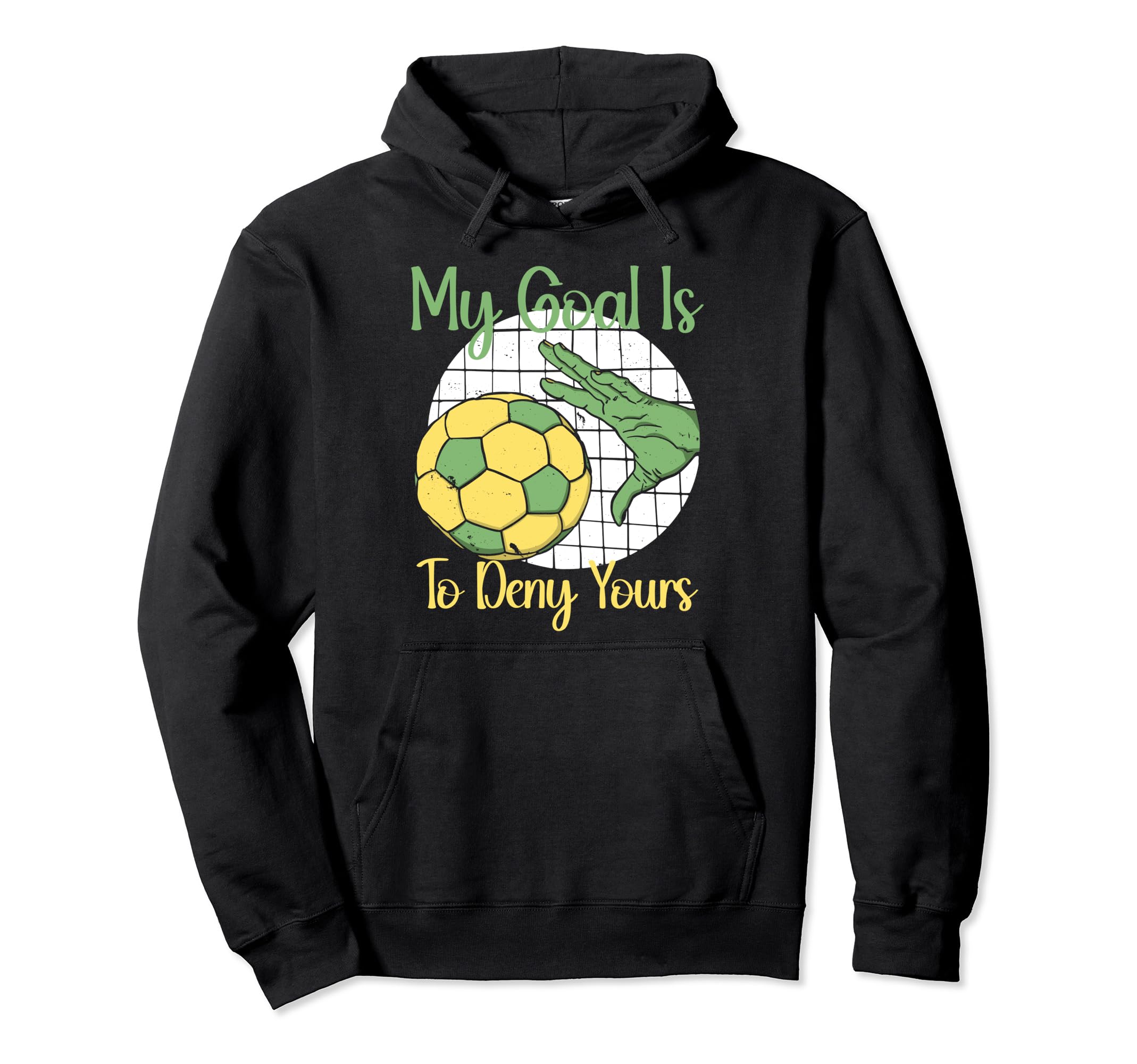 My Goal Is To Deny Yours Soccer Hoodie - Aesthetic Graphic for Adults - T-Shirt, Sweatshirt, Hoodie