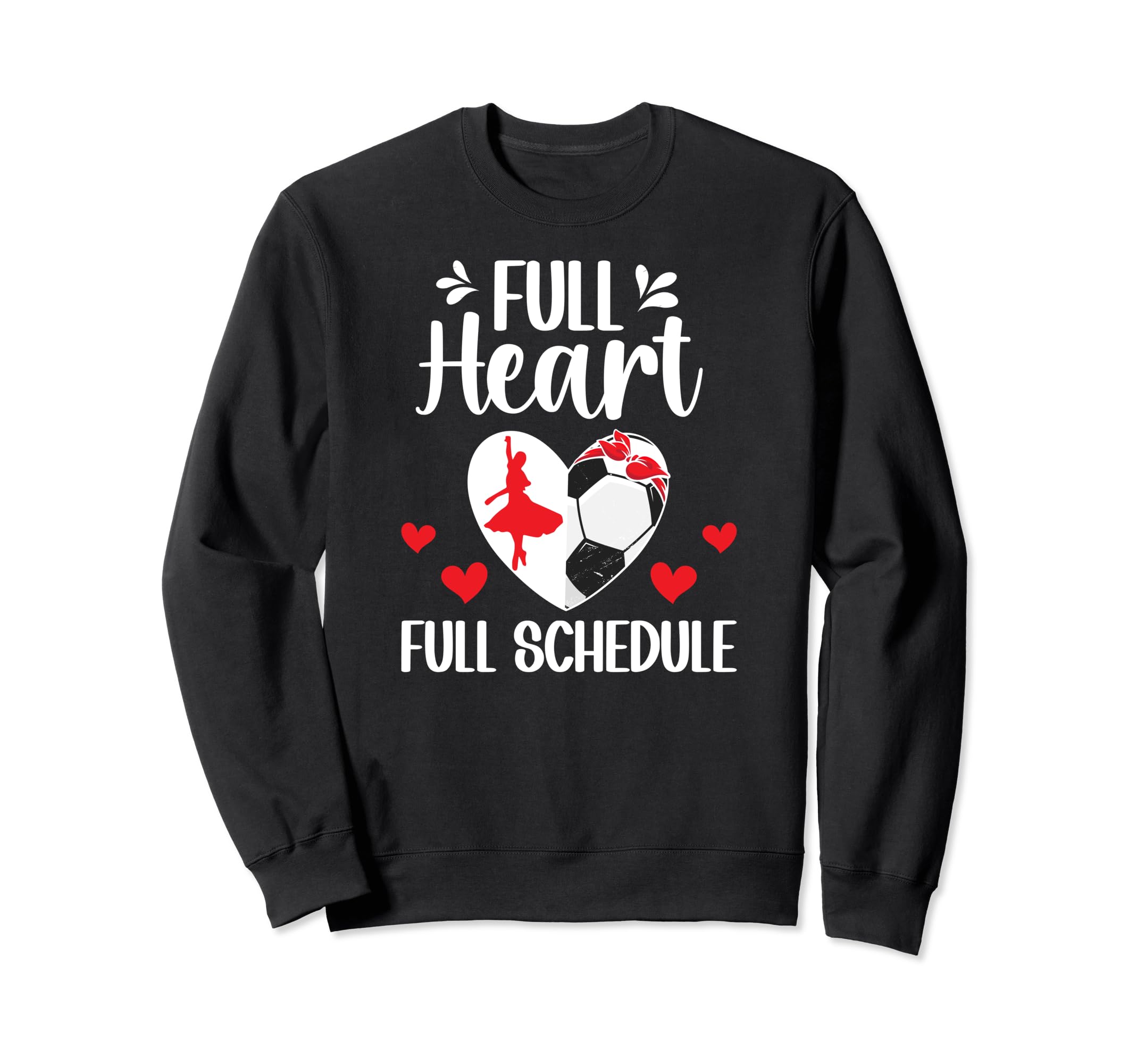 Full Heart Dance And Soccer Mom Sweatshirt - Aesthetic Graphic Unisex - T-Shirt, Sweatshirt, Hoodie
