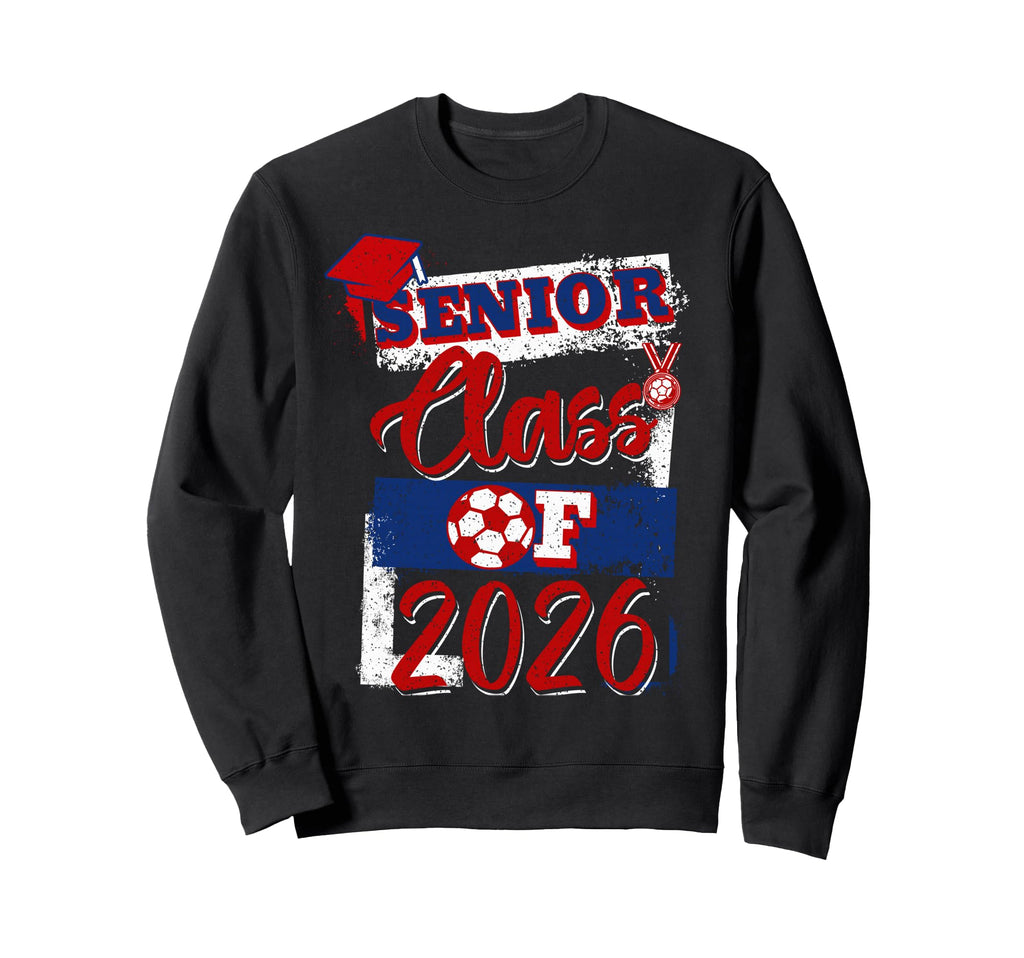 Class 2026 Senior Soccer Player Sweatshirt - Casual Everyday Wear Unisex - T-Shirt, Sweatshirt, Hoodie