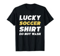 Funny Soccer Lucky Soccer Do Not Wash T-Shirt - Custom Art Print for Adults - T-Shirt, Sweatshirt, Hoodie